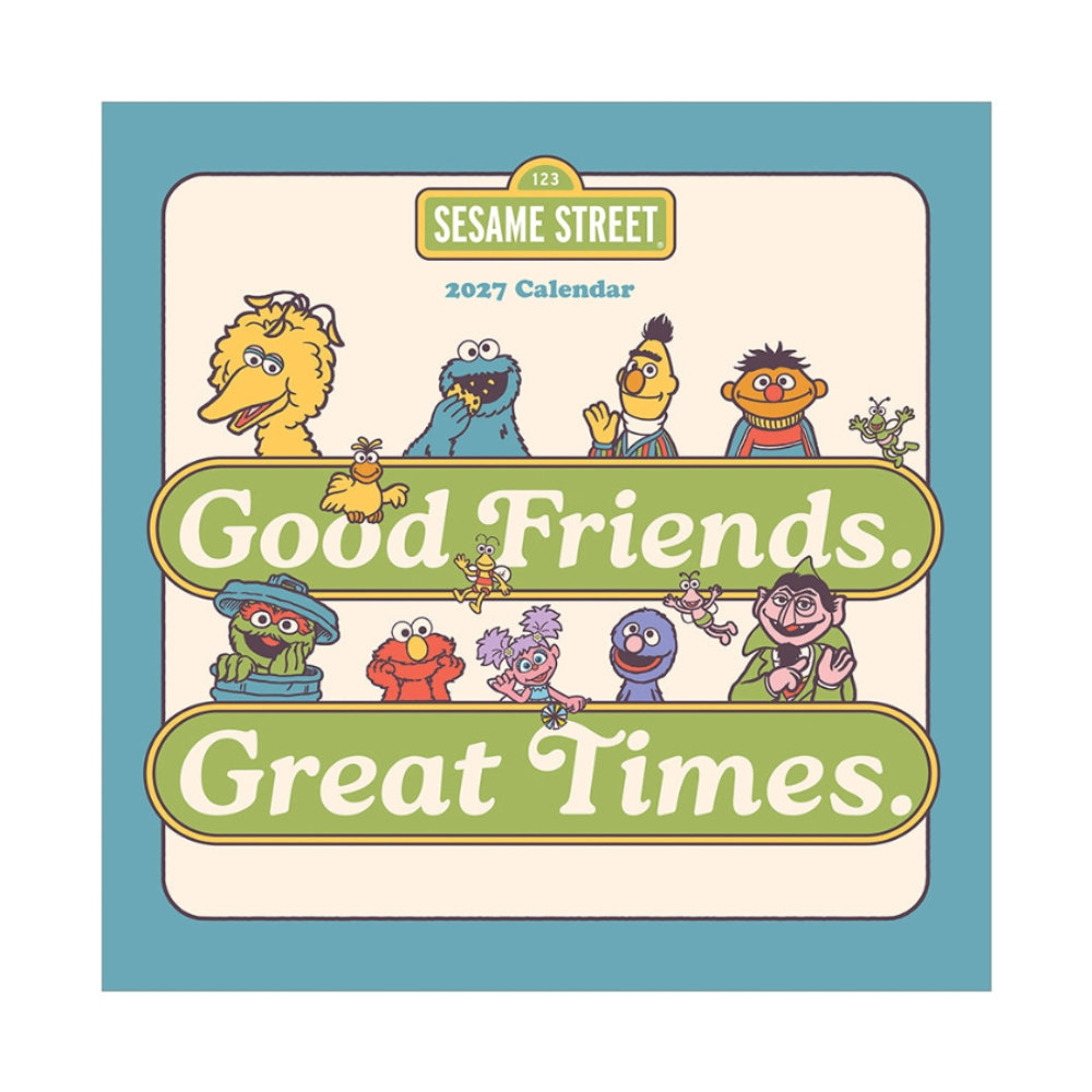 Sesame Street 2027 calendar cover featuring cartoon characters including Big Bird, Cookie Monster, Bert, Ernie, and others, with the text 'Good Friends. Great Times.