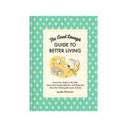 The Good Enough Guide To Better Living