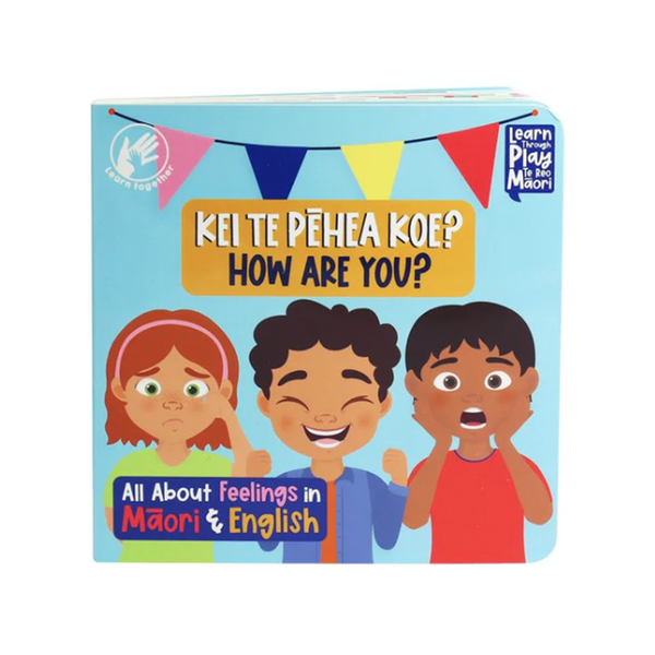 Kei Te Pēhea Koe All About Feelings in Māori and English Board Book