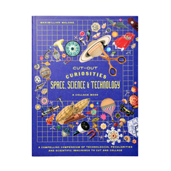 Cut Out Curiosities Space Science and Technology a Collage Book