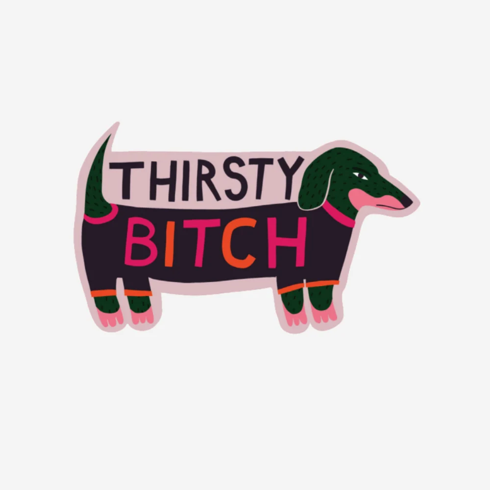 Sticker of a dog with 'THIRSTY BITCH' text on a white background