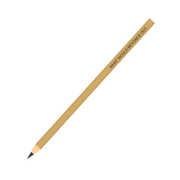 Iko Iko Pencil What Would Beyonce Do