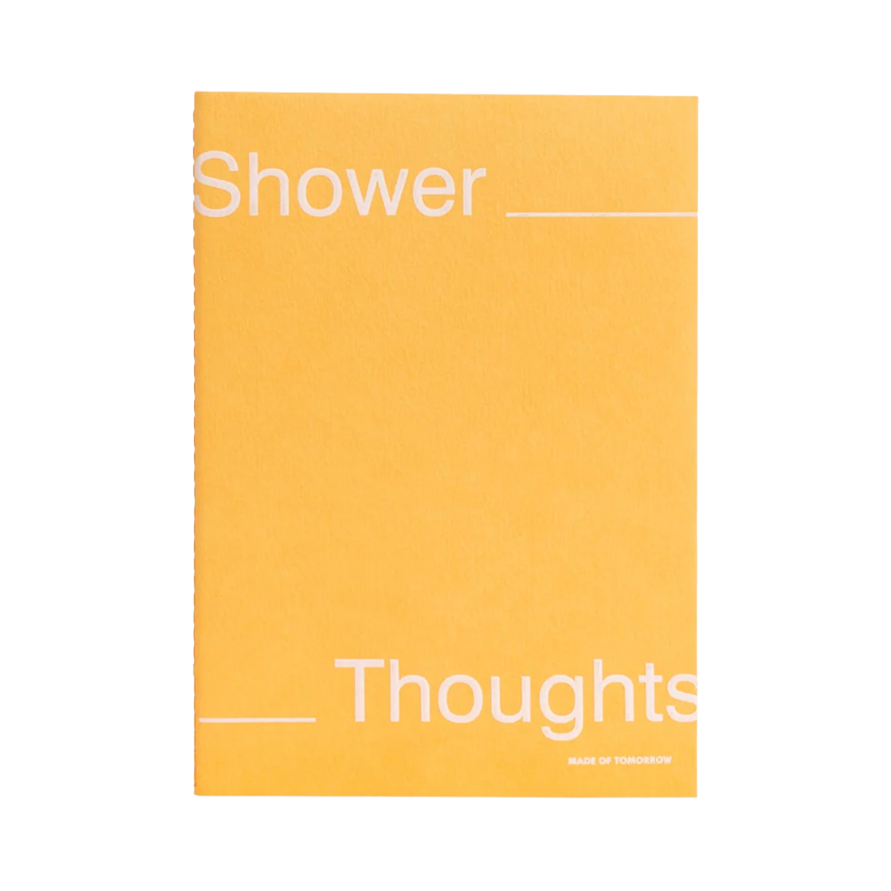 Made of Tomorrow Shower Thoughts