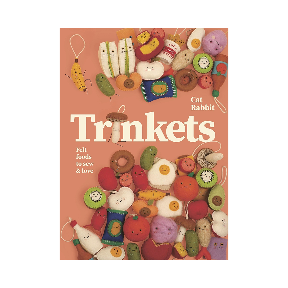 Trinkets- Felt Foods to Sew and Love