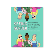 Seeing Gender An Illustrated Guide to Identity and Expression