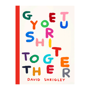 Get your Sh*t Together