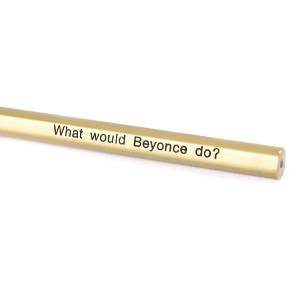 Iko Iko Pencil What Would Beyonce Do