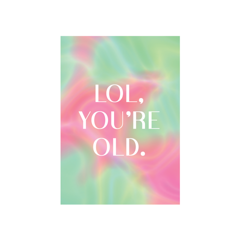 Iko Iko Text Card Lol, You're Old.