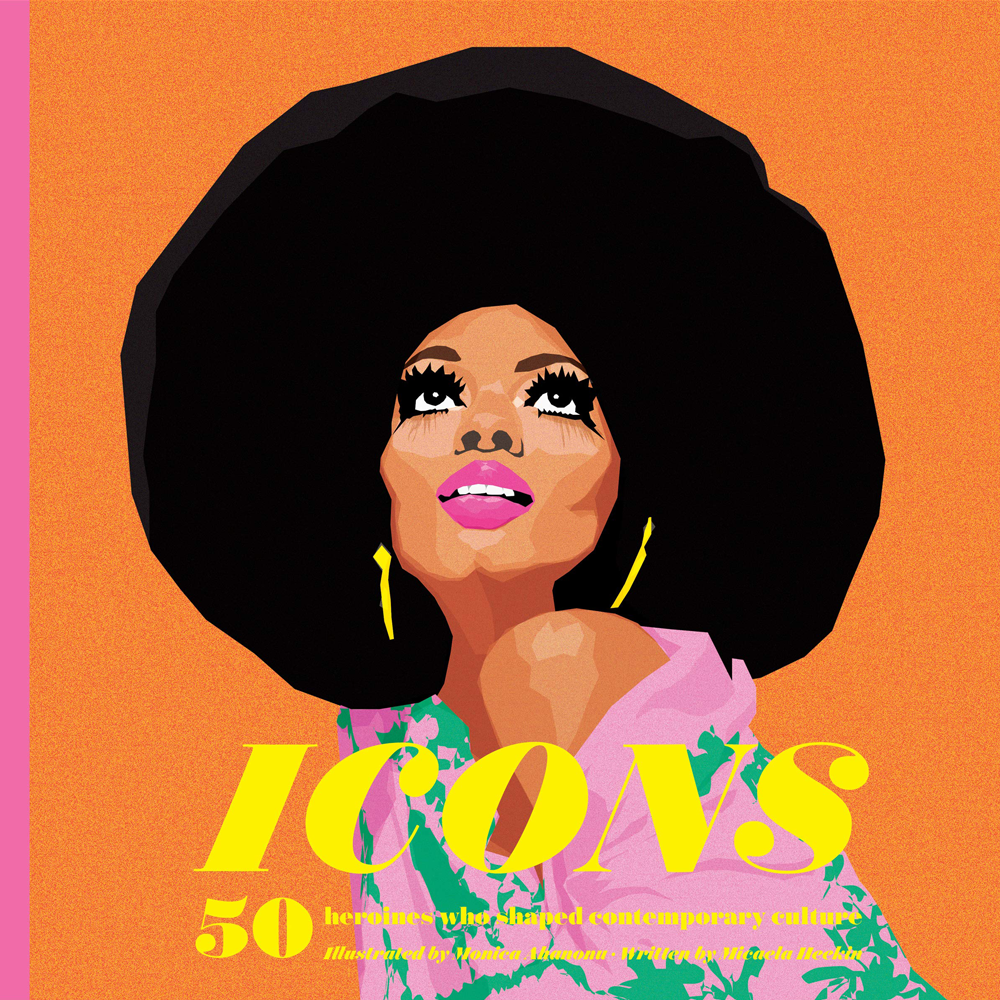 Icons 50 Heroines Who Shaped Contemporary Culture