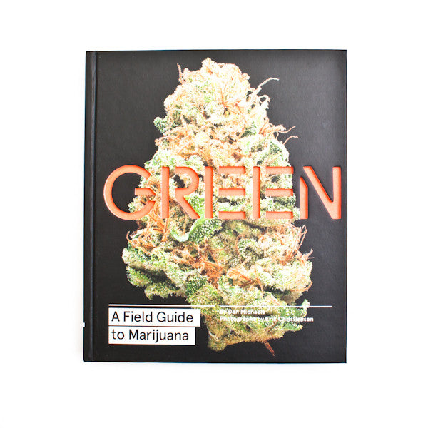 Green A Field Guide to Marijuana